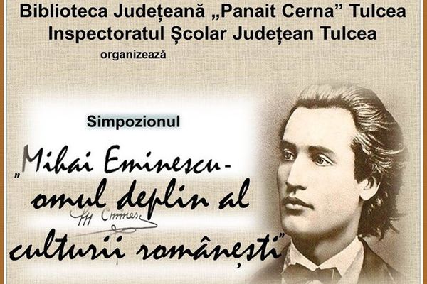 Simpozion „Mihai Eminescu – omul deplin al culturii românești”