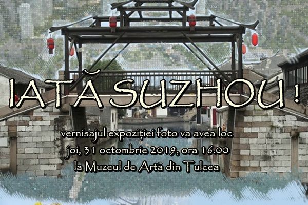 Expoziția de fotografie „Iată Suzhou!“, la Muzeul de Artă