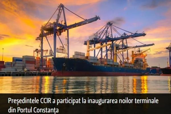 Președintele CCIR a participat la inaugurarea noilor terminale din Portul Constanța